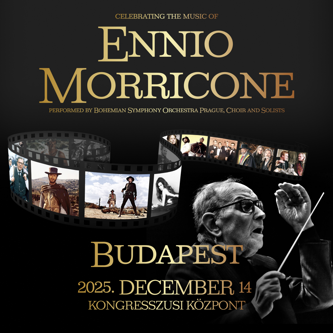 Celebrating the Music of Ennio Morricone 14.12.2025 - Budapest Kongresszusi Központ 1 Celebrating the Music of Ennio Morricone 14.12.2025 - Budapest Kongresszusi Központ Bohemian Symphony Orchestra Prague BSOP