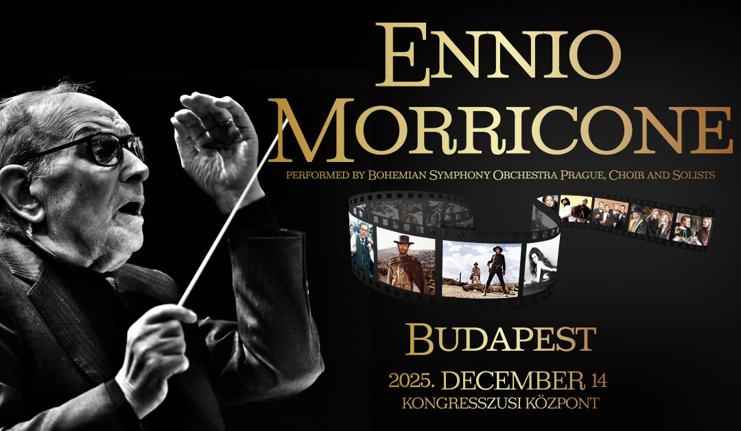 Celebrating the Music of Ennio Morricone 14.12.2025 – Budapest Kongresszusi Központ