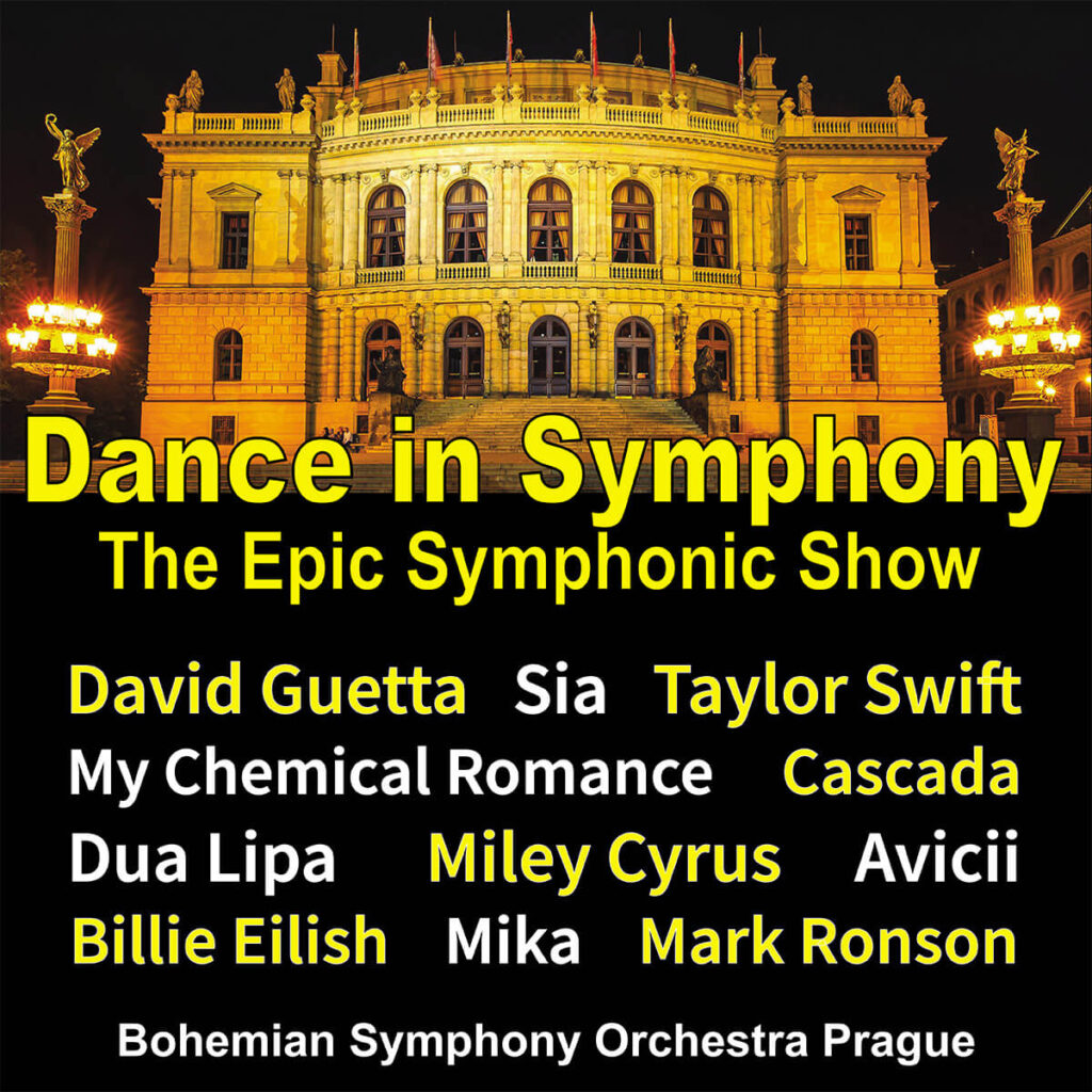 Dance in Symphony: The Epic Symphonic Show 03.04.2027 Bohemian Symphony Orchestra Prague BSOP, Rudolfinum, David Guetta, Sia, Taylor Swift, My Chemical Romance, Cascade, Dua Lipa, Miley Cyrus, Avicii, Billie Eilish, Mika Mark Ronson 