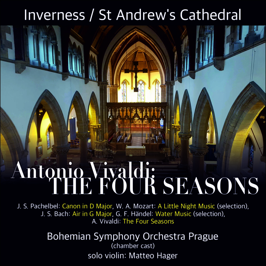 A. Vivaldi: The Four Seasons – Inverness: St Andrew's Cathedral - Saturday 7 November 2026 1 A. Vivaldi: The Four Seasons - Inverness: St Andrew's Cathedral - Saturday 7 November 2026 Bohemian Symphony Orchestra Prague BSOP Matteo Hager Antonio Vivaldi